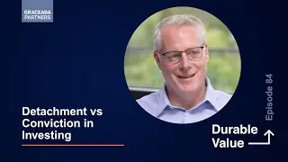 Detachment vs Conviction in Investing | Durable Value Ep. 84