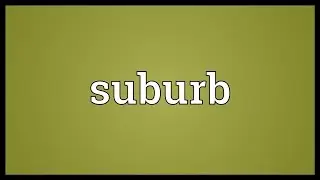 Suburb Meaning