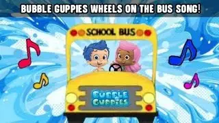 Bubble Guppies Featuring Wheels On The Bus Song!