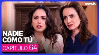 Nadie Como Tú | Capítulo 64 - Resumen