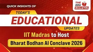 IIT Madras to Host Bharat Bodhan AI Conclave 2026 | Educational Highlights 22-Jan-2026