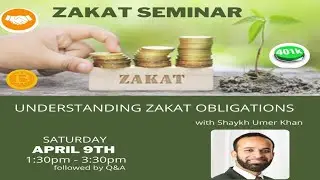 Zakat Seminar - Understanding Zakat Obligations With Sh. Umer Khan