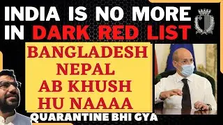 India Is no more in Malta Dark Red List Big Update for Bangladesh & Nepal I No more Hotel Quarantine