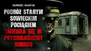 Podróż starym, sowieckim pociągiem zmieniła się w psychologiczny horror - CreepyPasta
