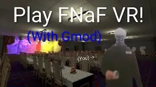 How to play FNaF in VR using Gmod Tutorial
