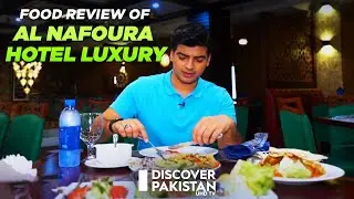 Food Review of Al Nafoura Hotel Luxury | Discover Pakistan TV