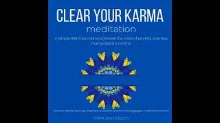 Clear Your Karma Meditation multiple lifetimes cleansing break the vows of poverty sickness