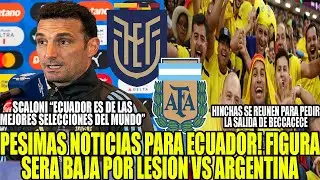 PESIMAS NOTICIAS PARA ECUADOR! FIGURASERA BAJA POR LESION VS ARGENTINA! SCALONI ELOGIA A LA TRI