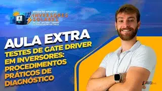 LIVE 955 - EXTRA - TESTE DE GATE DRIVER EM INVERSORES: PROCEDIMENTOS PRÁTICOS DE DIAGNÓSTICO