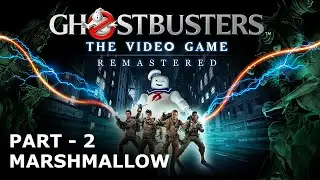 GHOSTBUSTERS THE VIDEO GAME REMASTERED Gameplay Walkthrough Part 2 - MARSHMALLOW