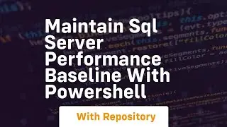 Maintain sql server performance baseline with powershell