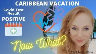VACATION GONE WRONG Covid Test Positive 2021