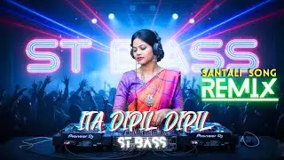 Ita Dipil Dipil Santali Remix | New Santali DJ Song 2026 | St Bass