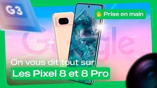 On a essayé les Google Pixel 8 et 8 Pro : ils sont MAGIQUES (prise en main)