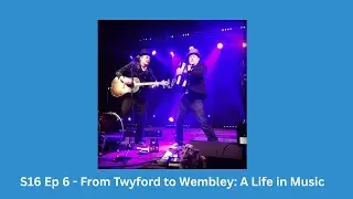 From Twyford to Wembley: A life in music