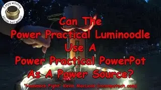 Can The Power Practical Luminoodle Use A Power Practical PowerPot As A Power Source?