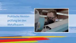 Digitale Meisterfeier 2021: Praktische Meisterpr&uuml;fung der Metallbauer