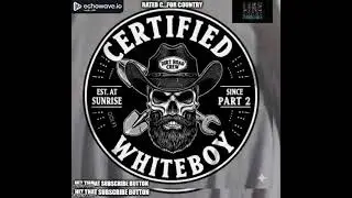 Certified Whiteboy ..