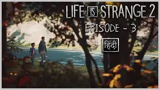 Life Is Strange 2 Hindi Dubbed | Episode 3 | Wolves | The LeftOuts