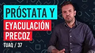 &iquest;C&oacute;mo afecta la pr&oacute;stata a la eyaculaci&oacute;n precoz?