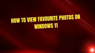 How to View Favourite Photos on Windows 11