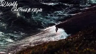 R.Wolfy - Cold Heart Ft. KillJolt