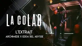 La CoLAB : Archimède X Edda Bel Abysse [extrait]