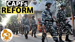 Central Armed Police Force (CAPF) Reforms | Para-military Forces