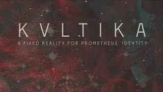 Kultika - A Fixed Reality for Prometheus' Identity (Official Lyric Video)