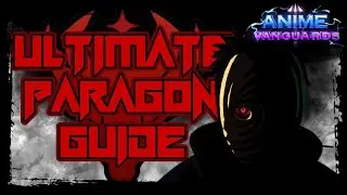 ULTIMATE PARAGON GUIDE I ANIME VANGUARDS