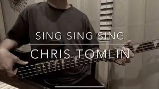 Sing, Sing, Sing by Chris Tomlin Bass Cover