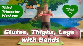 Glutes, Thighs, Legs with Bands | Third Trimester Workout | Pregnant 35 weeks + 1 day