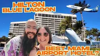 Is This the BEST Hotel Near Miami Airport? | Hilton Blue Lagoon Full Review