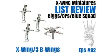 Обзор списка: Biggs/Ors/Blue Squad (XWing/3 BWing) - X-Wing Miniatures - SPG: Eps-92