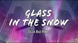 Элла Рай Харт - Glass In the Snow (Официальный текст песни)