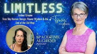 True Sky Human Design, Flower Wisdom & the End of the Old Map with Amber Greene