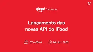 🚀 Lançamento das novas APIs do iFood - Autenticação | Merchant | Pedidos | DevPortal [COMPLETO]