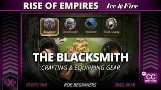 The Blacksmith: Materials, Crafting, and Equipping | Rise of Empires: Ice & Fire | ROE for beginners