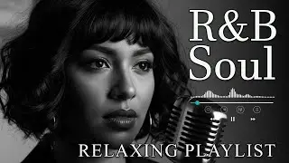 【R&B Soul】Calm R&B Soul Collection &ndash; Relaxing Tunes & Gentle Rhythms for Focus
