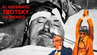 El Asesinato de Trotsky en Mexico