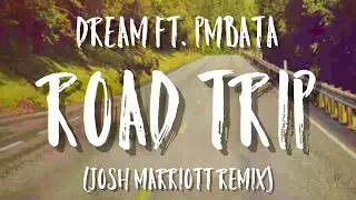 Dream Ft. Pmbata - Roadtrip (Josh Marriott Remix)