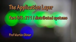 Application layer (5/5): X11 / distributed systems (Computer networks)