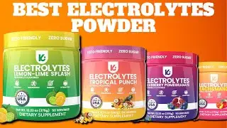 Best Electrolytes Powder: Complete Review of best Sugar-Free Electrolytes Powder!