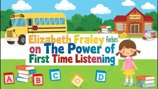 Elizabeth Fraley forbes on The Power of First Time Listening and Following Directions