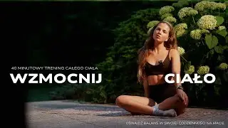 Wzmocnij całe ciało w 40 minut – trening domowy, bez sprzętu | pełny instruktaż, krok po kroku