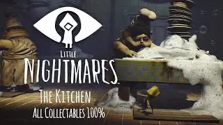 The Kitchen | Little Nightmares - All Collectables 100% Chapter Three | FULL GAME