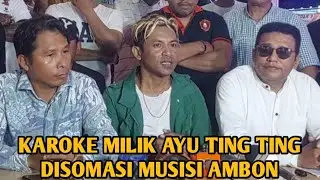 KARAOKE MILIK AYU TING TING DISOMASI MUSISI AMBON