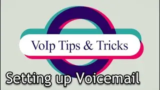 VoIP Tips and Tricks Setting Up Voicemail