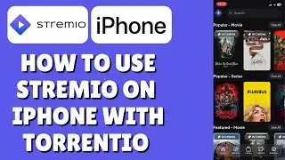 Как использовать Stremio на iPhone с Torrentio (скачать на iPhone)