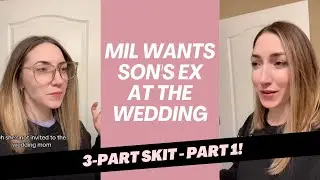 (1/3) MIL wants to invite her son&rsquo;s ex to his wedding